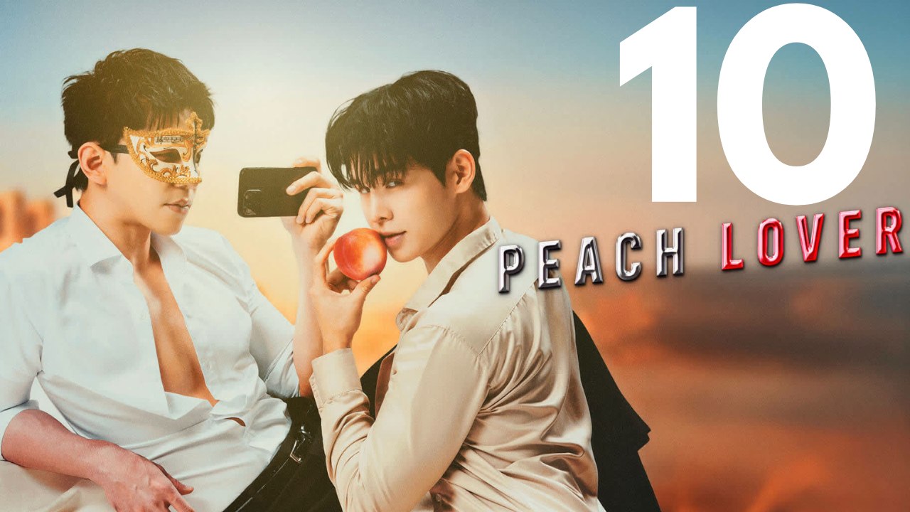 Peach Lover Ep 10 Engsub Bl Romance, Fan To Lover Story & Emotional Drama