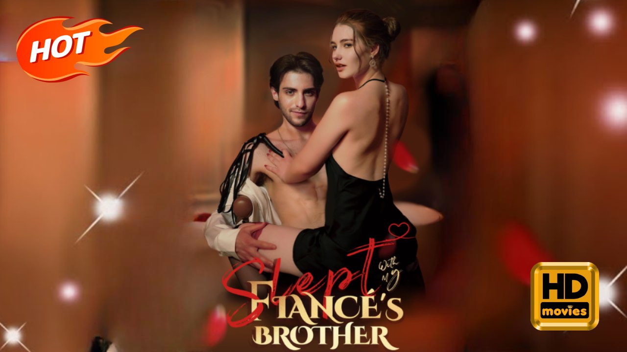 Slept With My Fiancé’s Brother | Full Movie HD - Wedding Romance Sweet Romance Bittersweet Conspiracy Forbidden Love Heartfelt Father-and-Son North America Heiress/Socialite Possessive Strong-Willed Happy-Go-Lucky Business Owner