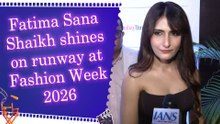 Fatima Sana Shaikh shines on runway at Fashion Week 2026