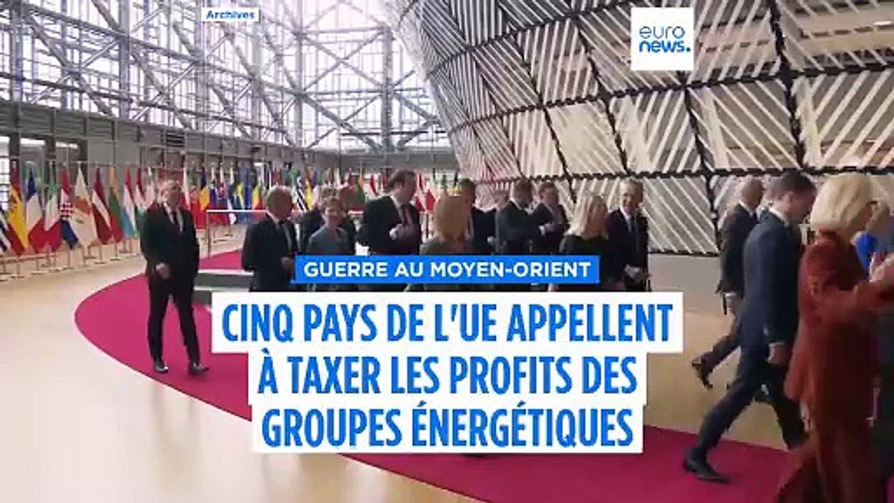 Cinq pays de l'UE appellent à taxer les profits exceptionnels des groupes énergétiques