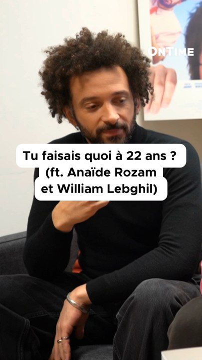 Tu faisais quoi à 22 ans ? (ft. William Lebghil, Anaïde Roam et Martin Jauvat)