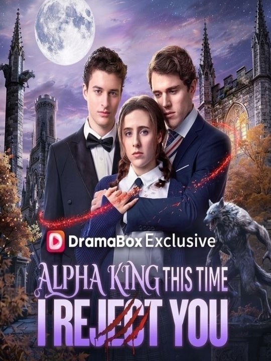 Alpha King This Time I Reject You FULL EPISODES (Drama)  ⭐🍉💚FULL MOVIES ENGLISH SUB (2026)