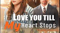 Love You Till My Heart Stops- Drama FULL MOVIES ENGLISH SUB