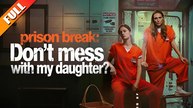 Prison Break Don't Mess With My Daughter