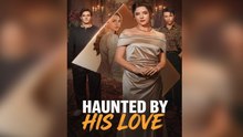 Haunted by His Love - FULL VERSION 2026