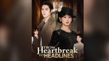 From Heartbreak To Headlines (Dubbed) - FULL DRAMA