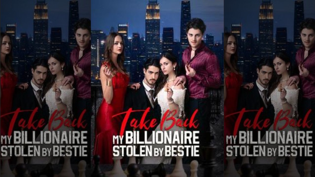 Top 🔥 Take Back My Billionaire Stolen By My Bestie