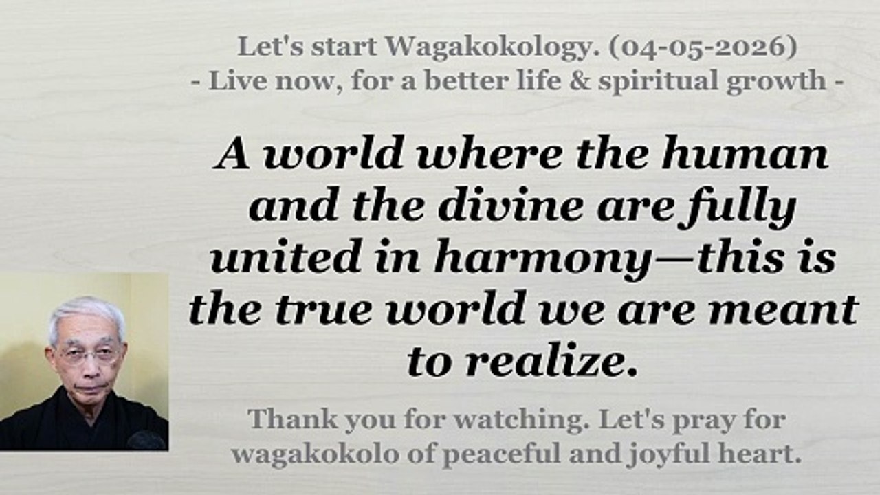 A world where the human and the divine are fully united in harmony. 04-05-2026