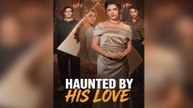 Haunted by His Love - FULL VERSION 2026