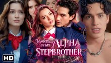 Marked by My Alpha Stepbrother #FK Full Movie 2026