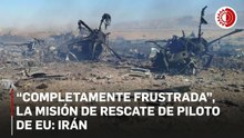 Irán afirma que “fracasó” rescate de piloto de EU en su territorio