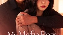 My Mafia Boss Boyfriend- Drama Movie English Sub