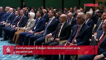 Cumhurbaşkanı Erdoğan: Gündemimizde erken ya da ara seçim yok