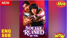 Softly Ruined By You #FULL EPISODE