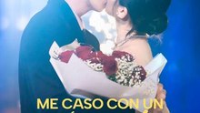 [En Español] Me caso con un Magnate después de ser Abandonada