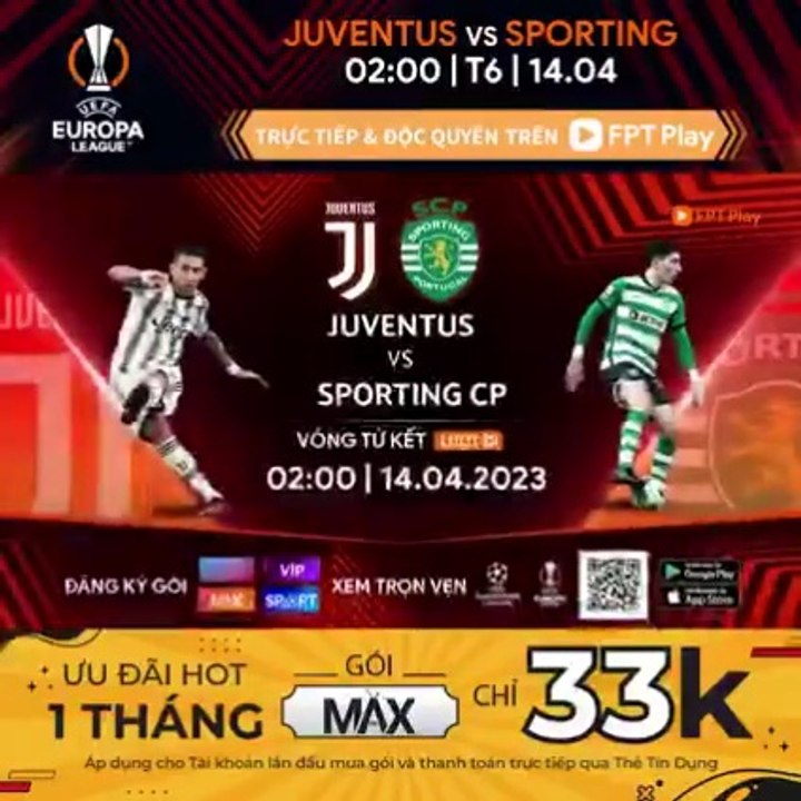 Juventus - Sporting Lisbon (14/4/2023) | Trailer trên Truyền Hình FPT Play