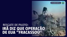 Irã sobre operação dos EUA para resgatar piloto: 'fracassou completamente'