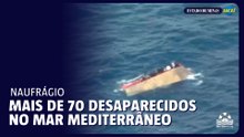 Naufrágio deixa mais de 70 desaparecidos no Mediterrâneo