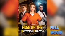 Rise Of The Betrayed Princess #FullMovie