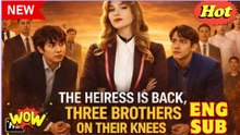 The Heiress Is Back Three Brothers On Their Knees