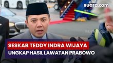 Seskab Teddy Indra Wijaya Ungkap Hasil Lawatan Prabowo: Rp575 Triliun Komitmen Bisnis