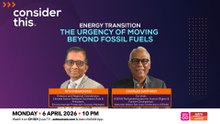 Consider This: Energy Transition — The Urgency of Moving Beyond Fossil Fuels