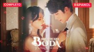 (Doblado) Boda Equivocada y la Esposa Correcta (Versión completo)