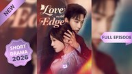 Love on the Edge_Chinese Drama Eng Sub