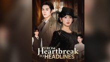 From Heartbreak To Headlines (Dubbed) - FULL DRAMA
