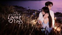 In Love With Loving You Episode 22