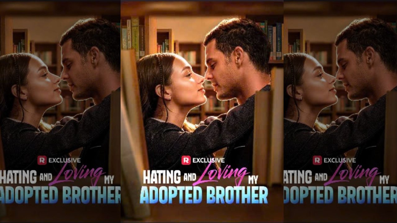 Top 🔥 Hating And Loving My Adopted Brother🌻