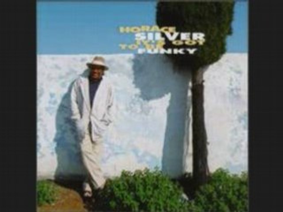 Horace Silver - It's got to be funky