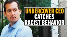 Undercover CEO Witnesses Modern-Day Racism