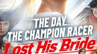 The Day the Champion Racer Lost His Bride Full Movie