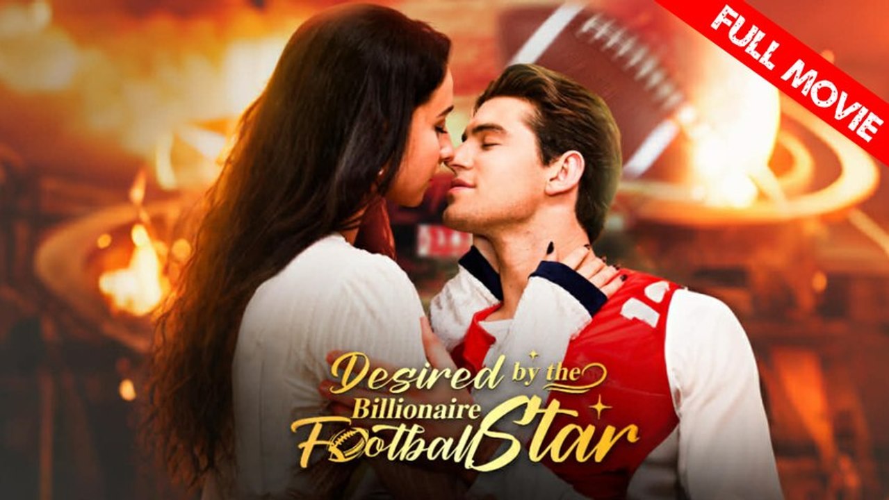 Desired by the Billionaire Football Star | Full Movie HD - Best Drama ShortFilms Hot Romance Sweet Romance Modern Love Triangle Shocking Sharp-tongued Feel-Good Clever
