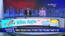 Harga Tiket Pesawat Diprediksi Naik hingga 13 Persen Imbas Perang Iran | KOMPAS PETANG