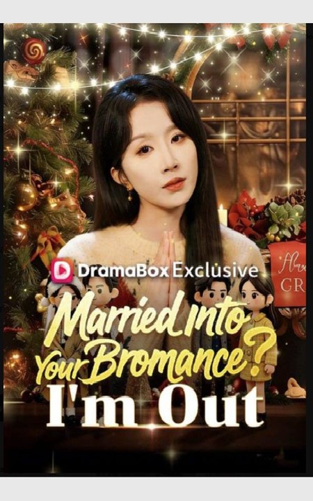 Married Into Your Bromance I'm Out- Drama Movie English Sub