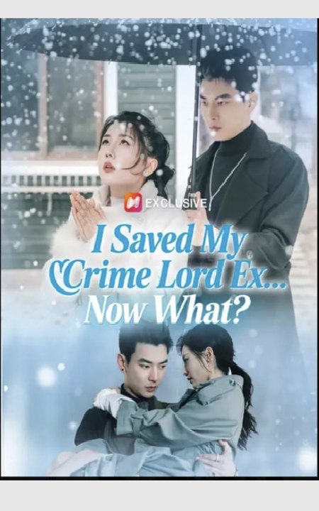 I Saved My Crime Lord Ex Now What- Full Drama Movie English Sub
