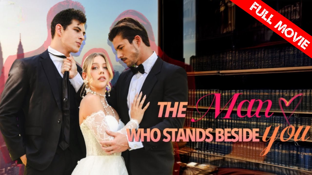 The Man Who Stands Beside You | Full Movie HD - Best Drama ShortFilms Hot Romance Sweet Romance Modern Rousing Intimate Romantic Heartfelt Possessive Contemporary All Ages CEO