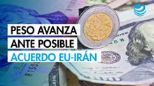 Peso mexicano avanza frente al dólar ante expectativa de un acuerdo entre EU e Irán