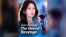 Love's Funeral: The Heiress's Revenge Full Chinese Drama