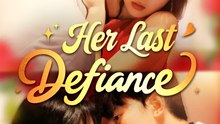 HER LAST DEFIANCE - Drama FULL MOVIES ENGLISH SUB