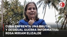 Bloqueo a Cuba no sólo es económico, sino tecnológico y comunicativo: Rosa Miriam Elizalde