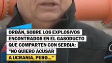 Orbán acusa sin pruebas a Ucrania de estar detrás de un sabotaje a su gaseoducto con Serbia