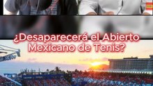 Abierto Mexicano de Tenis desaparecerá