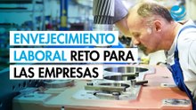 Envejecimiento del mercado laboral presenta un reto crucial para las empresas