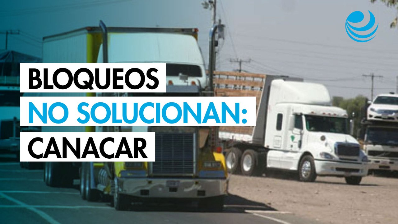 Paro nacional de transportistas: Canacar asegura que los bloqueos carreteros no son la solución