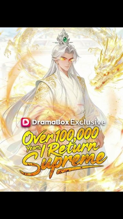 Over 100,000 Years, I Return Supreme