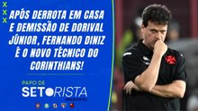 FERNANDO DINIZ É O NOVO TREINADOR DO CORINTHIANS PARA O RESTANTE DA TEMPORADA! | PAPO DE SETORISTA
