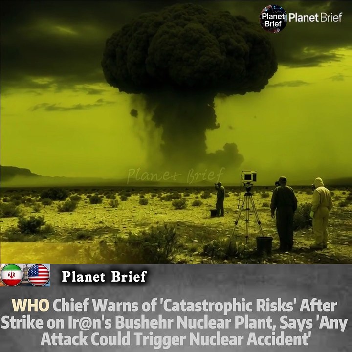 WHO Chief Warns of 'Catastrophic Risks' After Strike on Iran's Bushehr Nuclear Plant